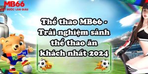 Thể thao MB66 - Trải nghiệm sảnh thể thao ăn khách nhất 2024