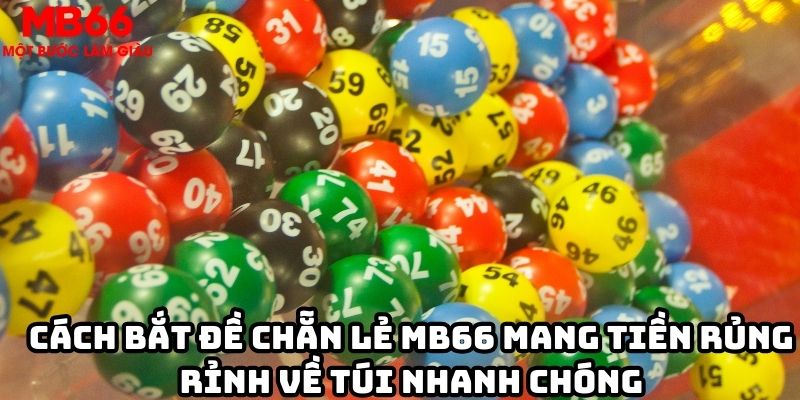 Cách bắt đề chẵn lẻ MB66 mang tiền rủng rỉnh về túi nhanh chóng