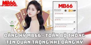 Đăng ký MB66 - Toàn bộ thông tin quan trọng khi đăng ký