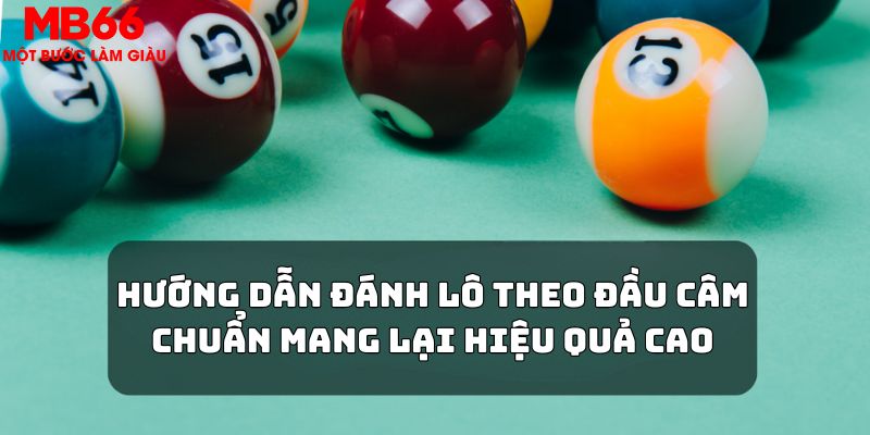 Hướng dẫn đánh lô theo đầu câm chuẩn mang lại hiệu quả cao