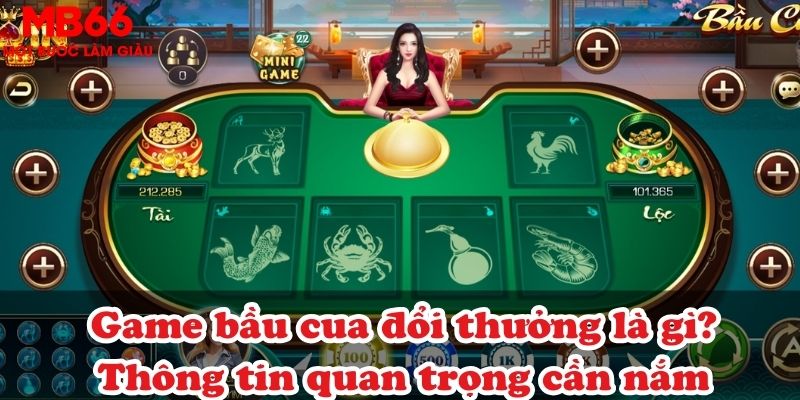 Game bầu cua đổi thưởng là gì? Thông tin quan trọng cần nắm