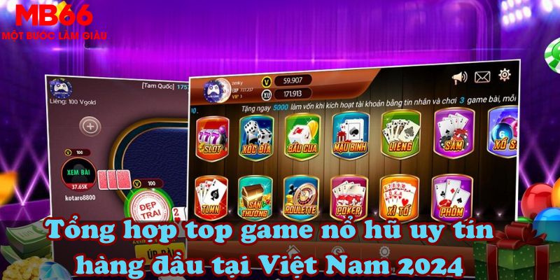 Tổng hợp top game nổ hũ uy tín hàng đầu tại Việt Nam 2024