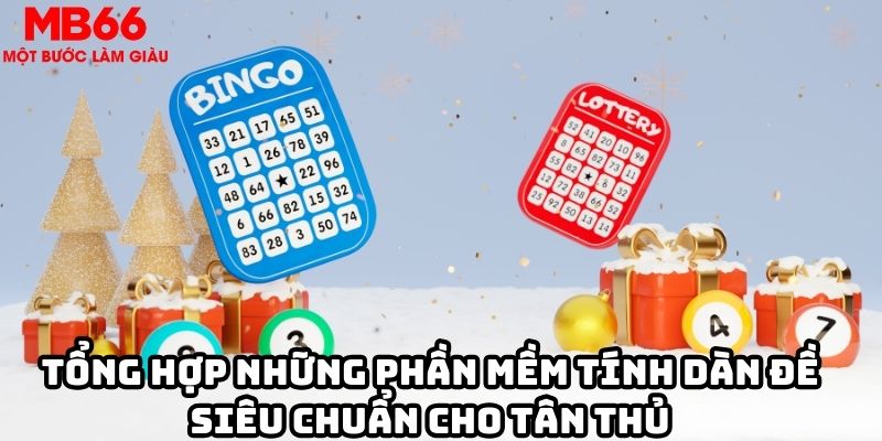 Tổng hợp những phần mềm tính dàn đề siêu chuẩn cho tân thủ